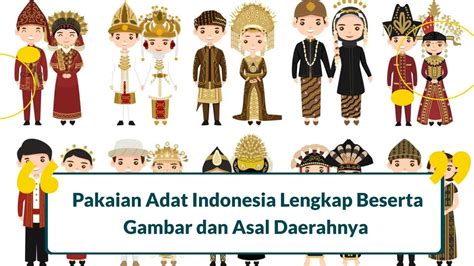 Keindahan dan Keanekaragaman Pakaian Adat Indonesia: Warisan Budaya yang Tak Ternilai